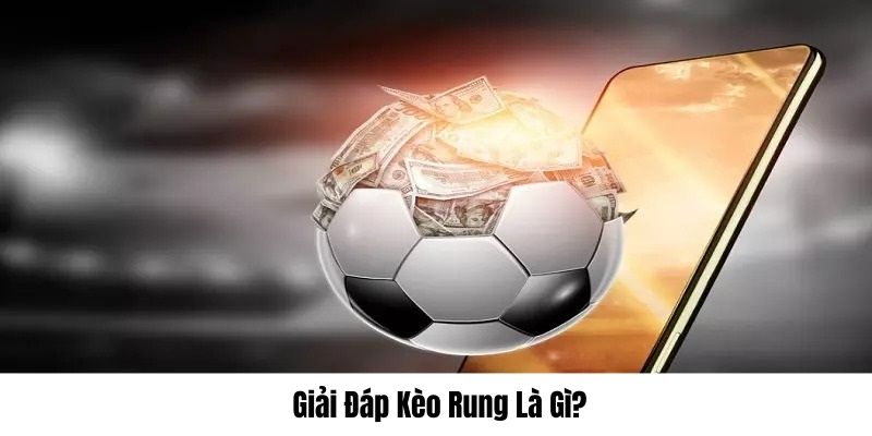 Kèo rung là gì tại nhà cái W88? Cách đọc và bí kíp chơi hay